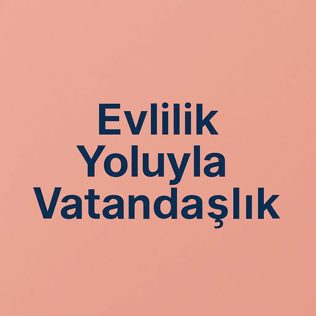 Evlilik Yoluyla Vatandaşlık Almak